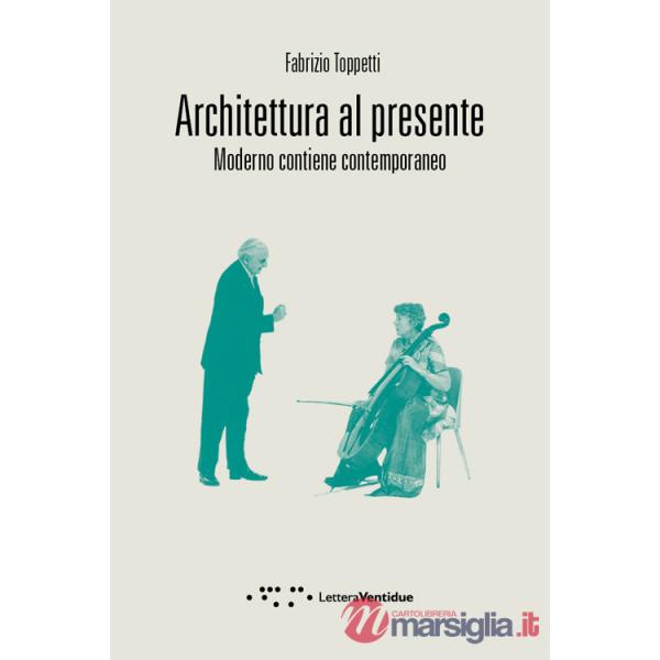 Architettura al presente. Moderno contiene contemporaneo