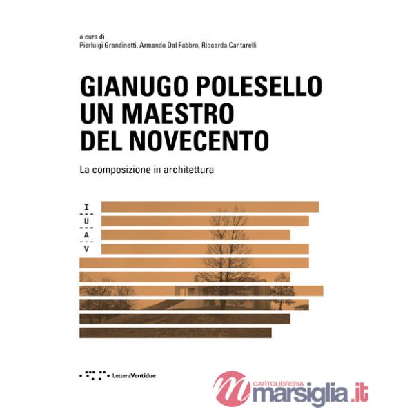 Gianugo Polesello. Un maestro del Novecento. La composizione in architettura