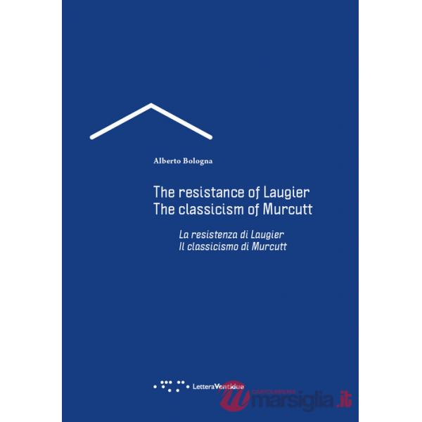 Resistenza di Laugier. Il classicismo di Murcutt. Ediz. italiana e inglese (La)