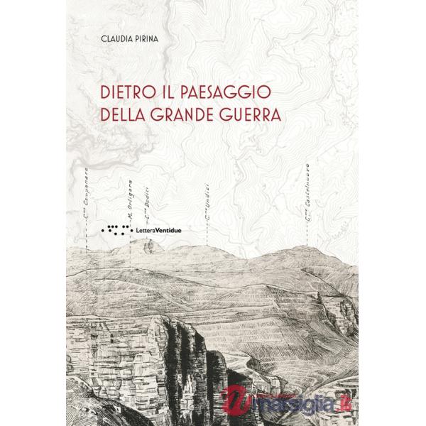 Dietro il paesaggio della Grande Guerra