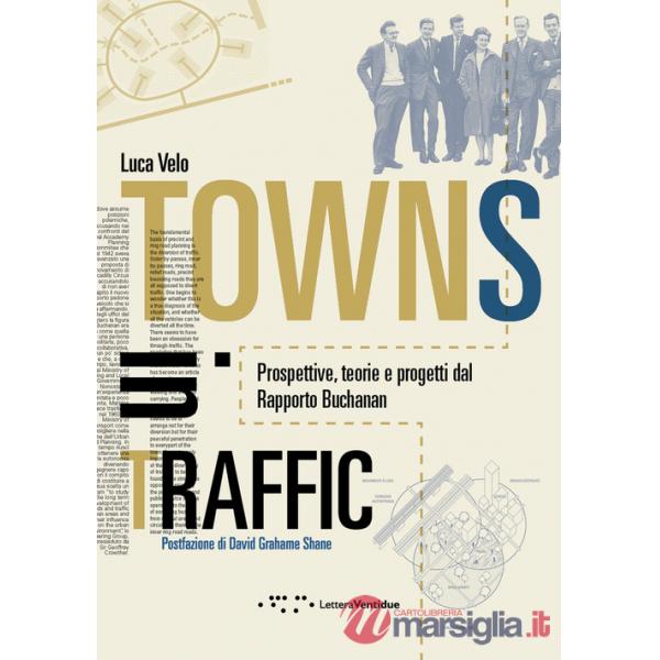 Towns in traffic. Prospettive, teorie e progetti dal Rapporto Buchanan