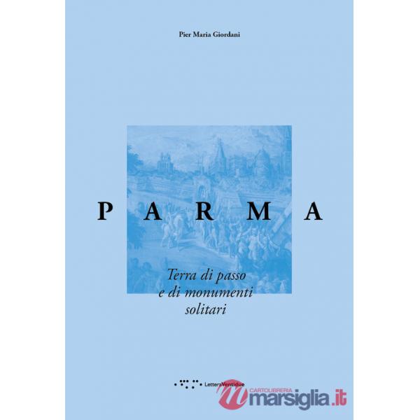 Parma. Terra di passo e di monumenti solitari