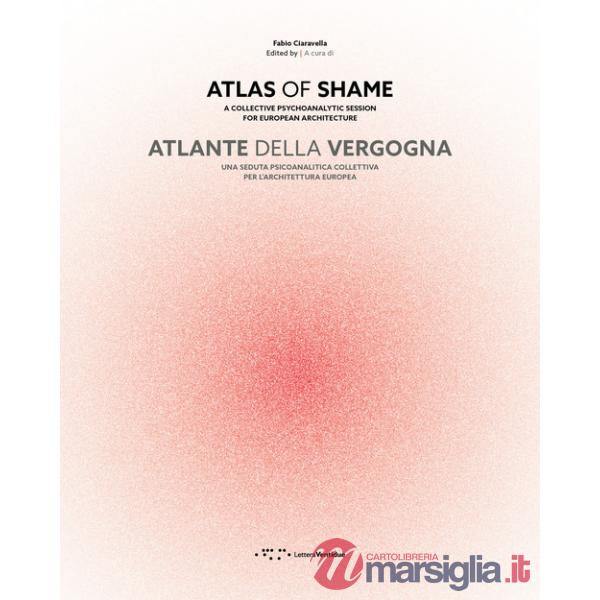 Atlante della vergogna. Una seduta psicoanalitica collettiva per l'architettura europea. Ediz. italiana e inglese