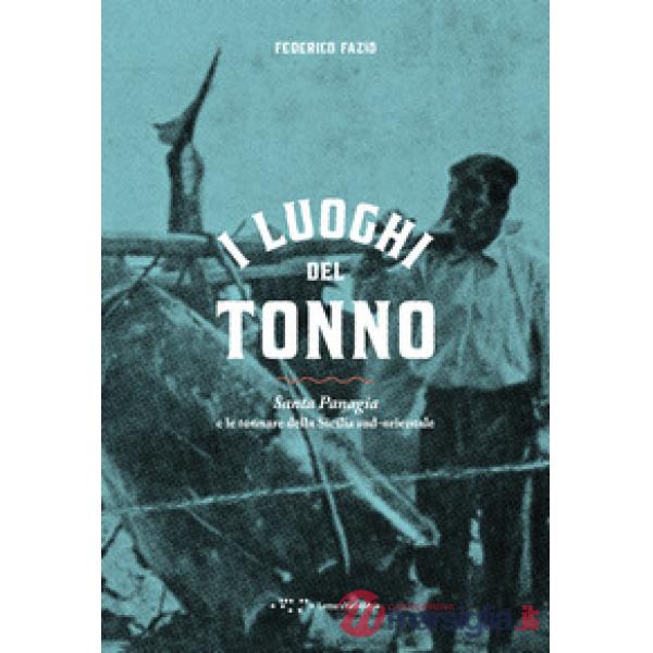 Luoghi del tonno. Santa Panagia e le tonnare della Sicilia sud-orientale (I)