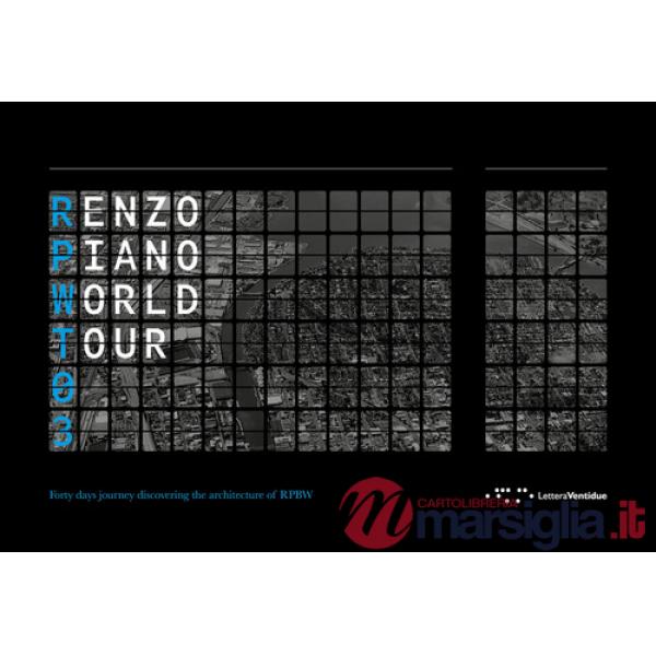 Renzo Piano World Tour 03. Forty days journey discovering the architecture of RPBW-Un viaggio di quaranta giorni alla scoperta d