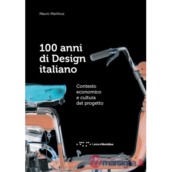 100 anni di design italiano. Contesto economico e cultura del progetto