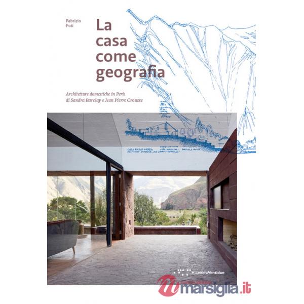 Casa come geografia. Architetture domestiche in Perù di Sandra Barclay e Jean Pierre Crousse (La)