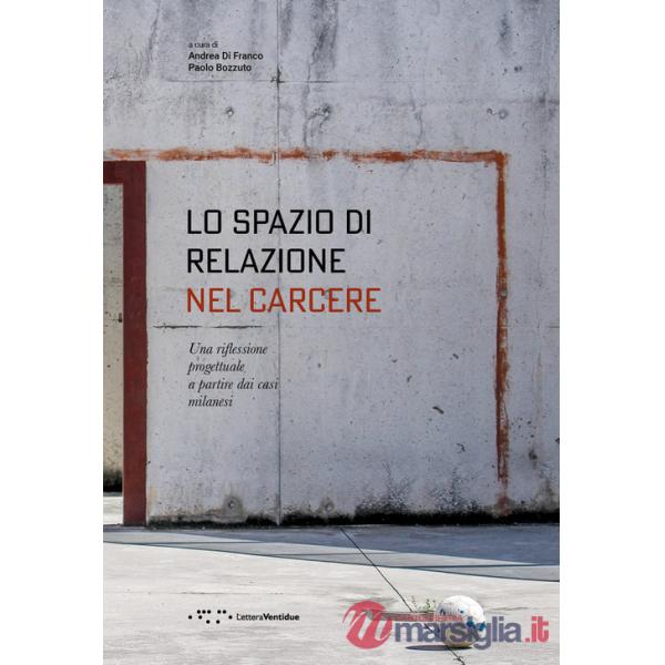 Spazio di relazione nel carcere. Una riflessione progettuale a partire dai casi milanesi (Lo)