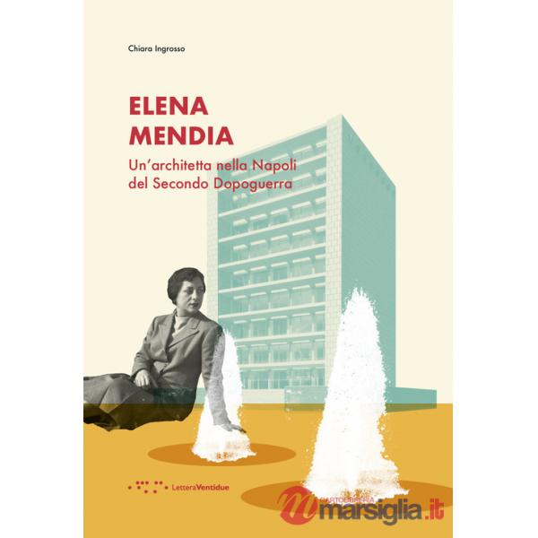 Elena Mendia. Un'architetta nella Napoli del Secondo Dopoguerra