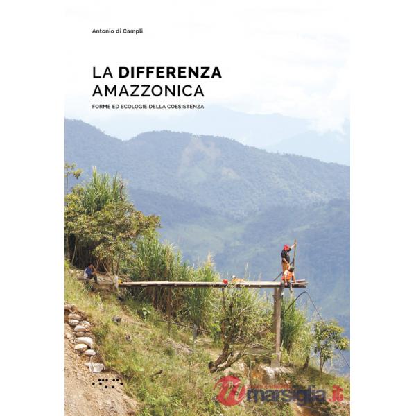Differenza amazzonica. Forme ed ecologie della coesistenza (La)