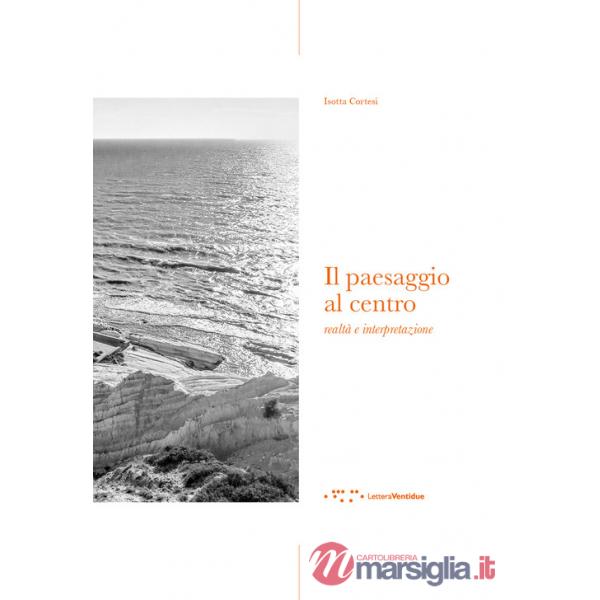 Paesaggio al centro. Realtà e interpretazione (Il)