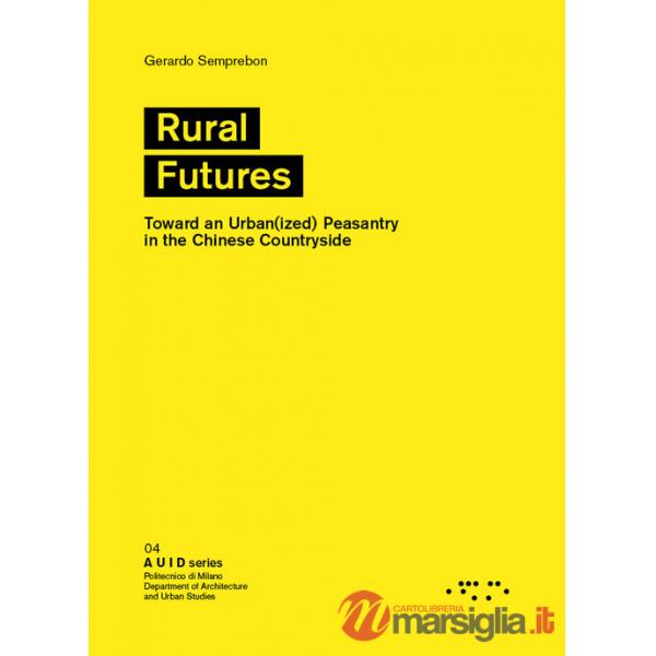 Rural futures. Toward an urban(ized) peasantry in the Chinese countryside