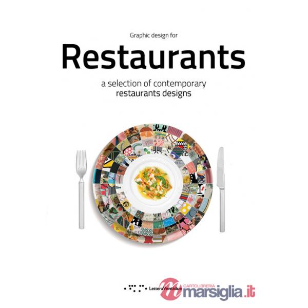 Graphic design for restaurants. A selection of contemporary restaurants designs. Ediz. illustrata