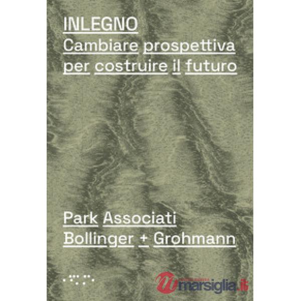 Inlegno. Cambiare prospettiva per costruire il futuro