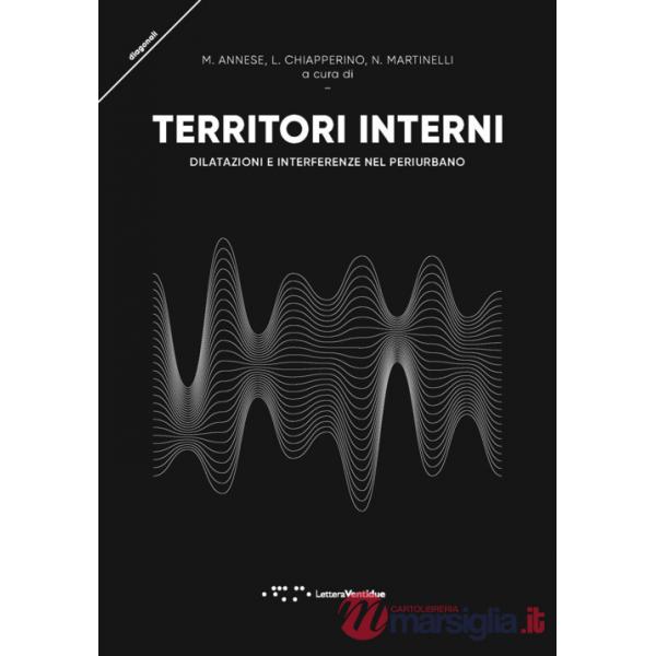 Territori interni. Dilatazioni e interferenze nel periurbano