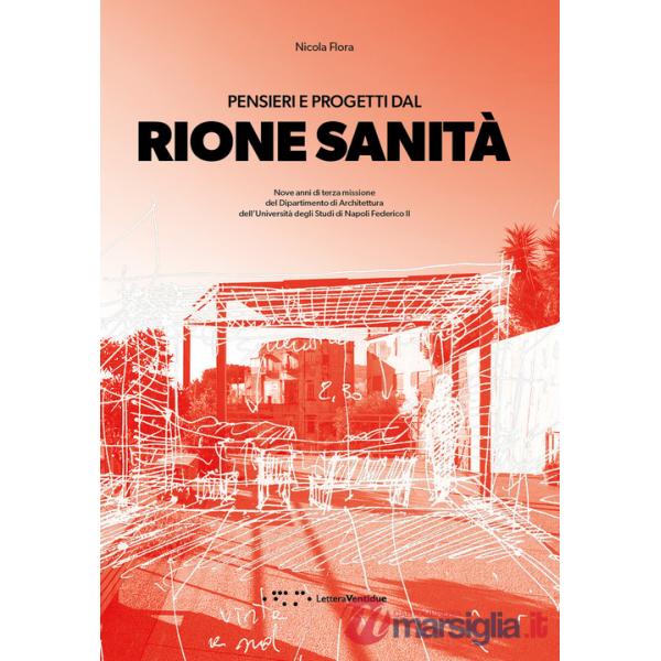 Pensieri e progetti dal Rione Sanità. Nove anni di terza missione del Dipartimento di Architettura dell'Università degli Studi d