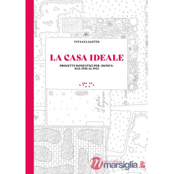 Casa ideale. Progetti domestici per «Domus» dal 1928 al 1945 (La)