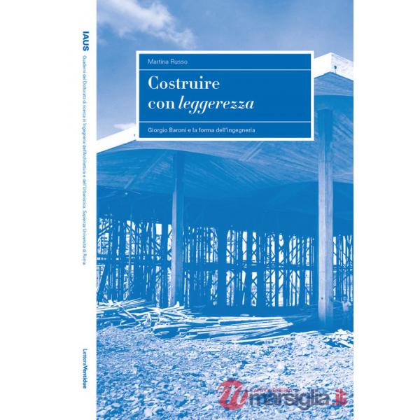 Costruire con leggerezza. Giorgio Baroni e la forma dell'ingegneria
