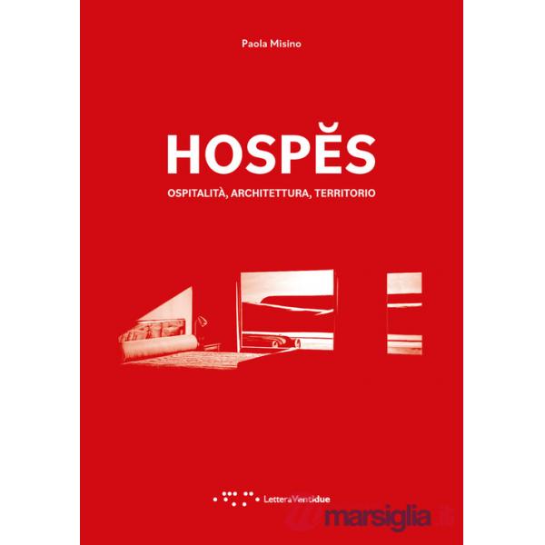 Hospes. Ospitalità, architettura, territorio. Ediz. italiana e inglese