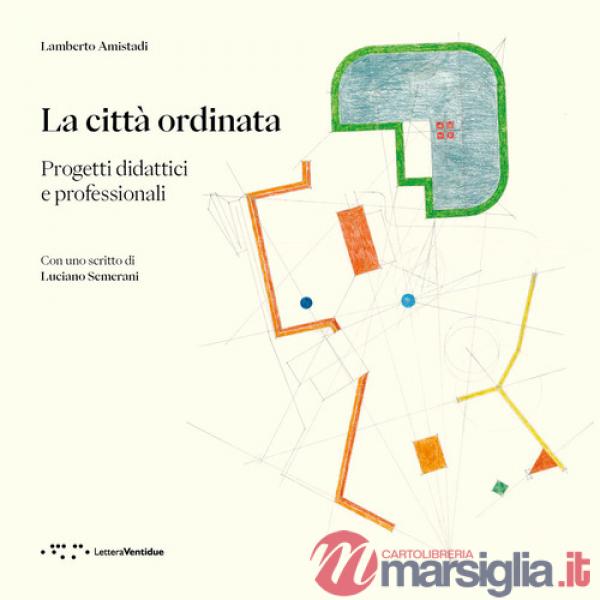 Città ordinata. Progetti didattici e professionali (La)