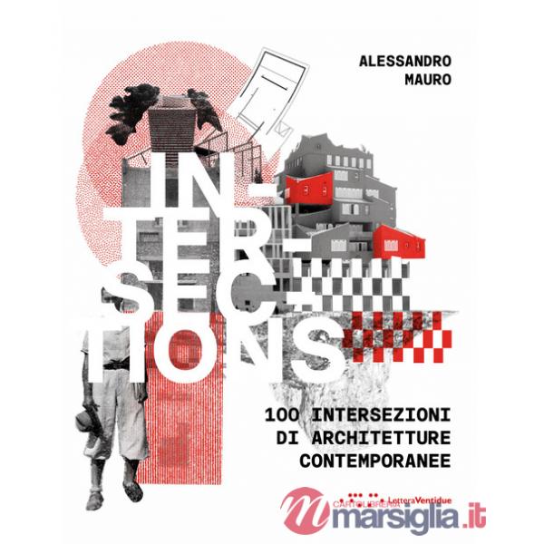 Intersections. 100 intersezioni di architetture contemporanee. Ediz. italiana e inglese