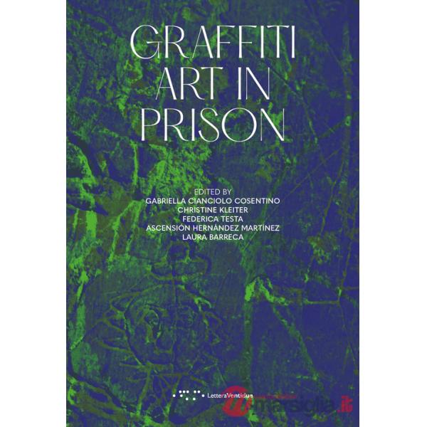 Graffiti art in prison. Ediz. illustrata