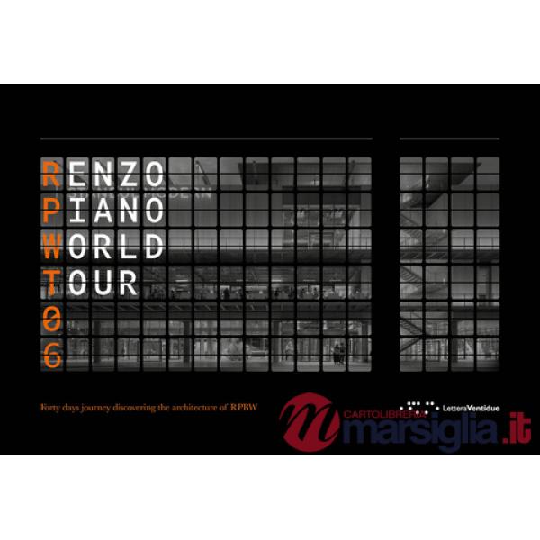 Renzo Piano World Tour 06. Forty days journey discovering the architecture of RPBW