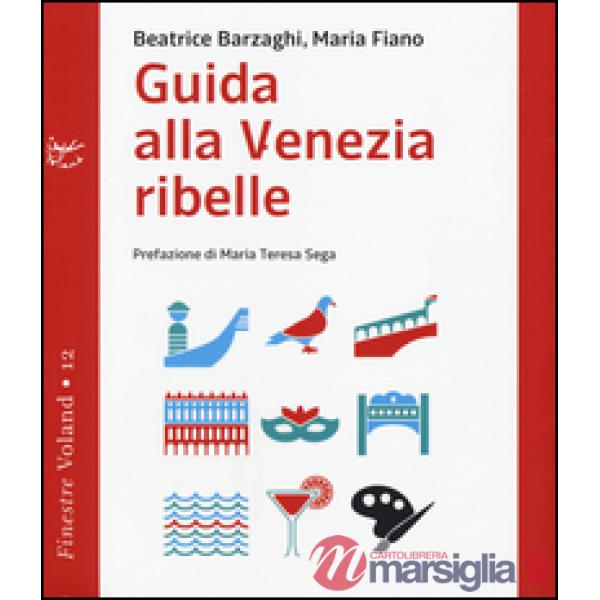 Guida alla Venezia ribelle