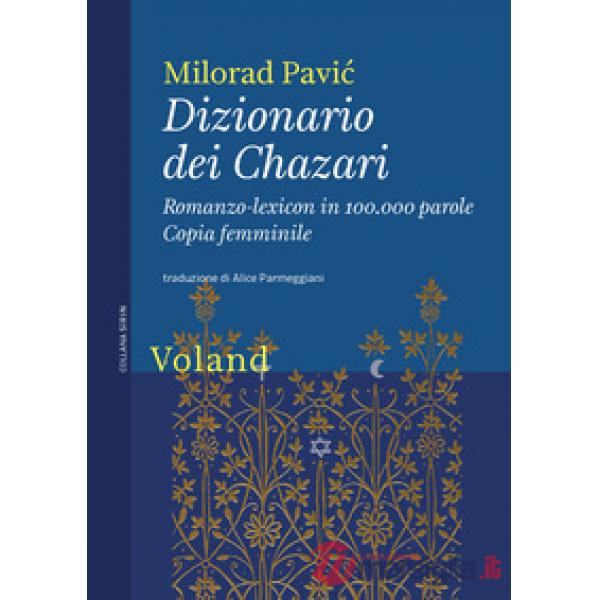 Dizionario dei Chazari. Romanzo-lexicon in 100.000 parole. Copia femminile