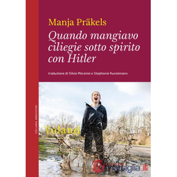 Quando mangiavo ciliegie sotto spirito con Hitler