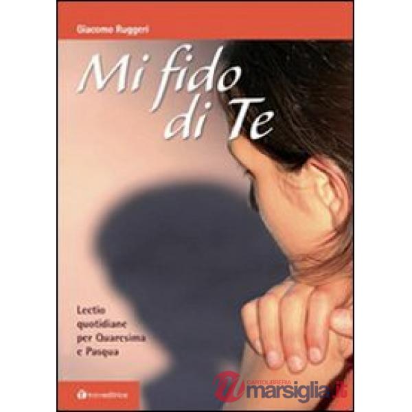 Mi fido di te. Lectio quotidiane per Quaresima e Pasqua