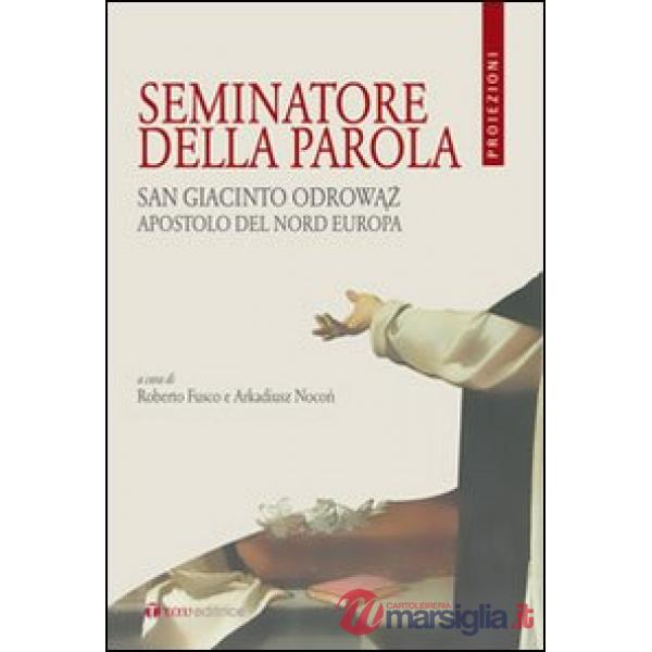 Seminatore della parola. San Giacinto Odrowaz, apostolo del nord Europa. Ediz. bilingue