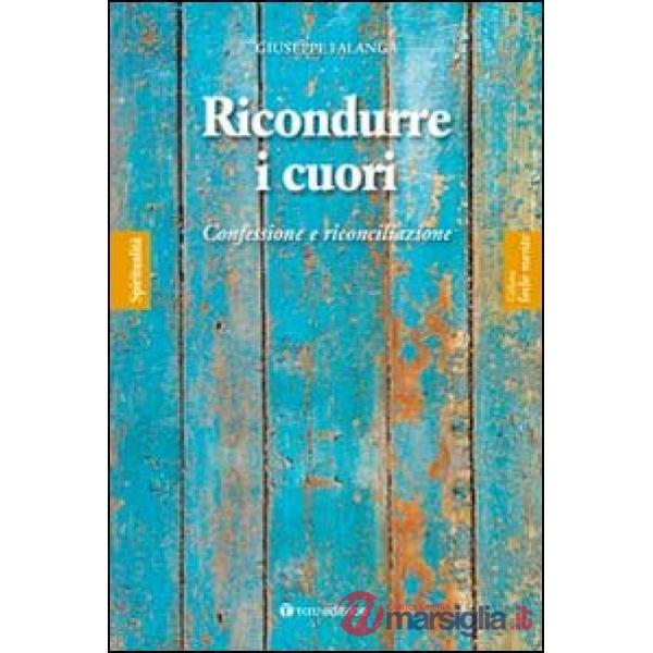 Ricondurre i cuori. Confessione e riconciliazione