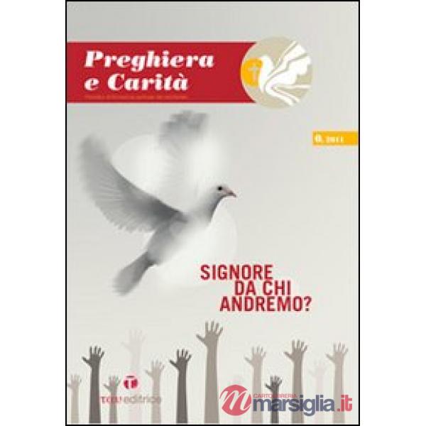 Preghiera e carità (2011). Vol. 1: Signore da chi andremo?