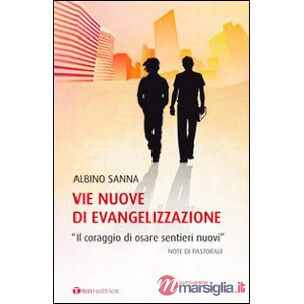 Vie nuove di evangelizzazione. «Il coraggio di osare sentieri nuovi»