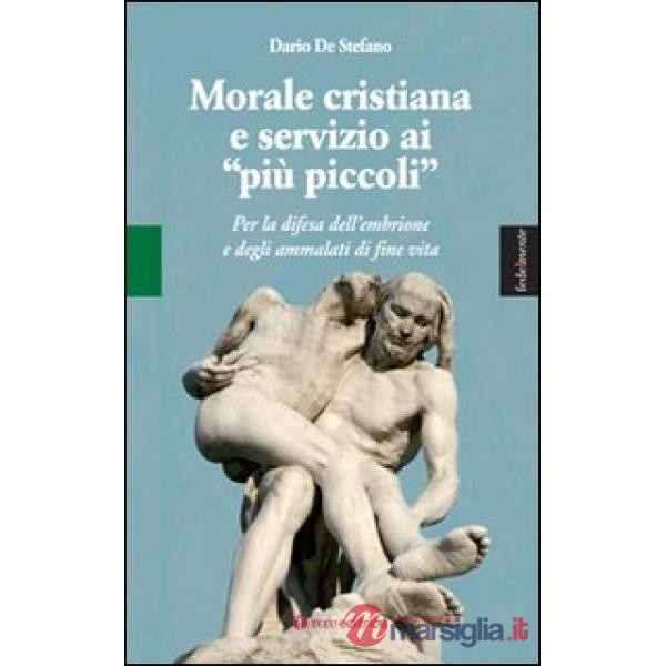 Morale cristiana e servizio ai «più piccoli». Per la difesa dell'embrione e degli ammalati di fine vita