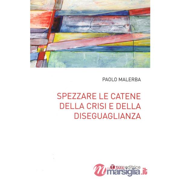 Spezzare le catene della crisi e della diseguaglianza