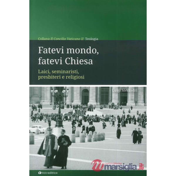 Fatevi mondo, fatevi Chiesa. Laici, seminaristi, presbiteri e religiosi