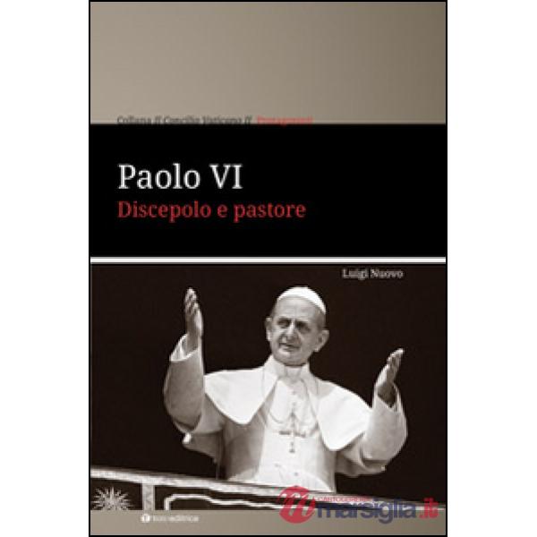 Paolo VI. Discepolo e pastore