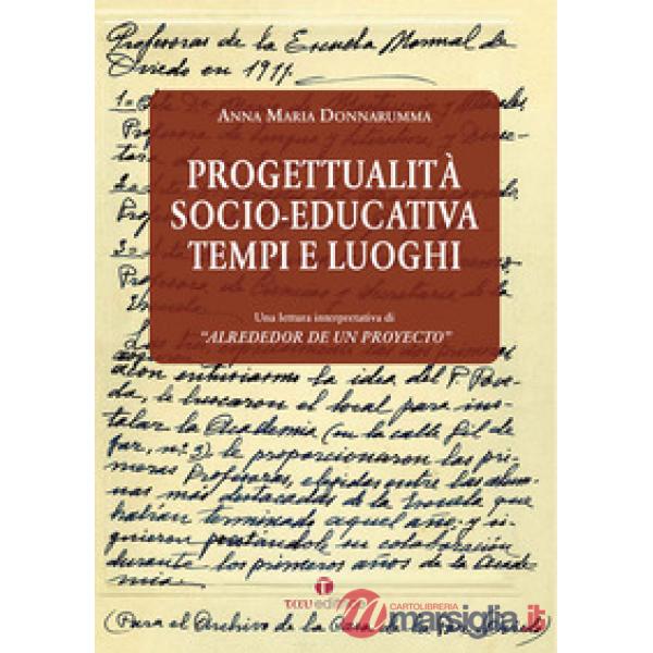 Progettualità socio-educativa. Tempi e luoghi. Una lettura interpretativa di «Al