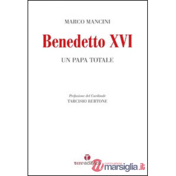 Benedetto XVI. Un papa totale