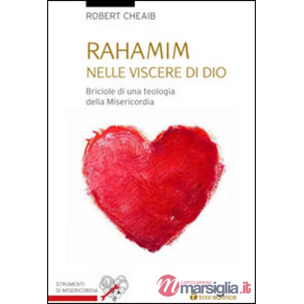 Rahamin: nelle viscere di Dio. Briciole di una teologia della misericordia