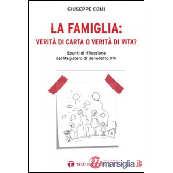 Famiglia: verità di carta o verità di vita? Spunti di riflessione dal Magistero 
