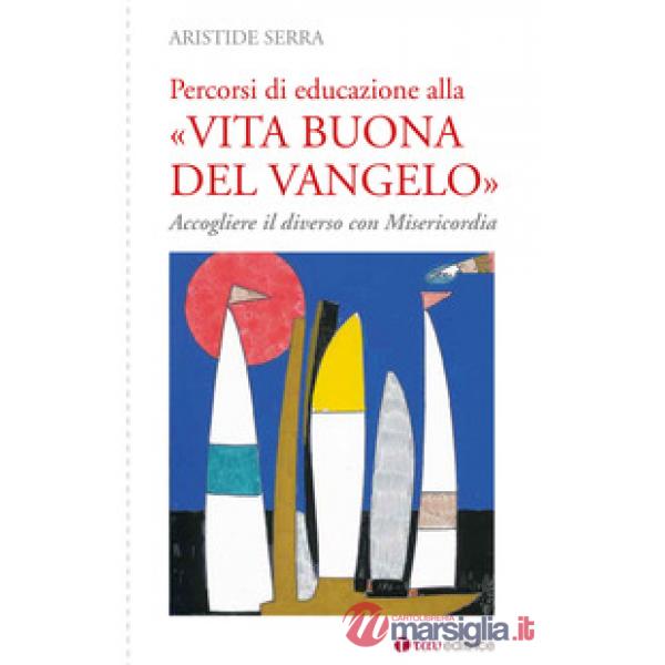 Percorsi di educazione alla «Vita buona del Vangelo». Accogliere il diverso con Misericordia