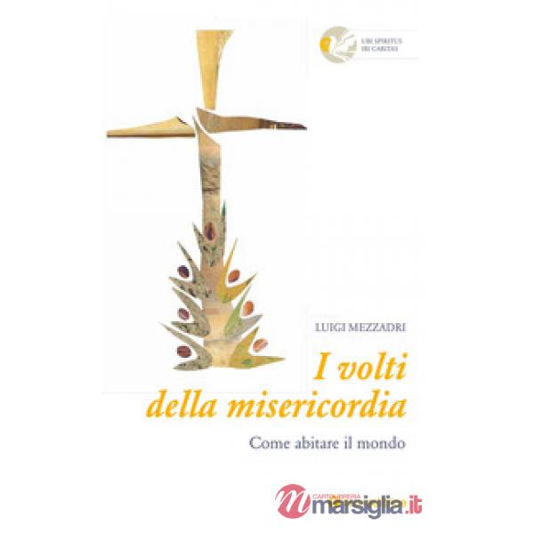 Volti della misericordia. Come abitare il mondo (I)