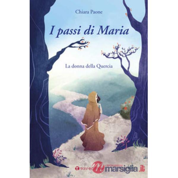Passi di Maria. La donna della quercia (I)