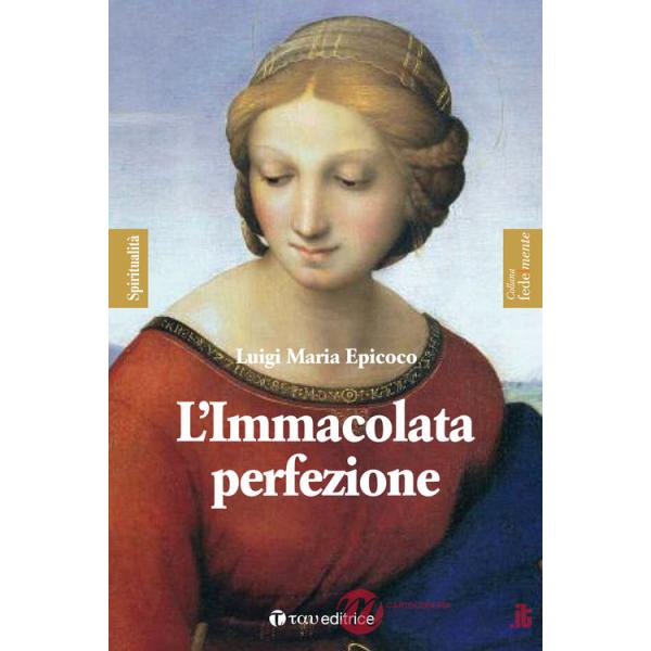Immacolata perfezione. Sentieri di preparazione alla Festa dell'Immacolata (L')