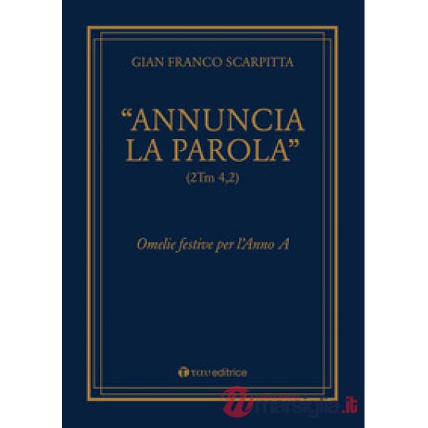 «Annuncia la parola» (2Tm 4,2). Omelie festive per l'anno