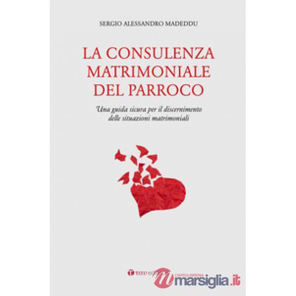Consulenza matrimoniale del parroco. Una guida sicura per il discernimento delle