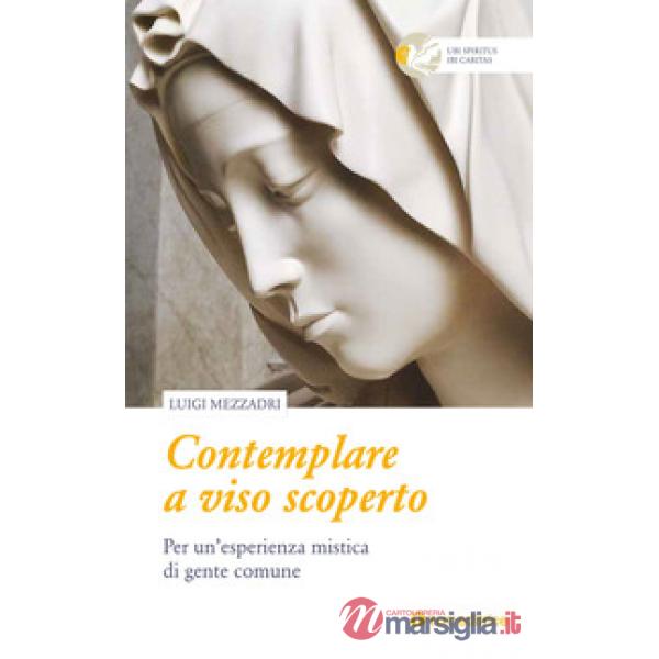 Contemplare a viso scoperto. Per un'esperienza mistica di gente comune